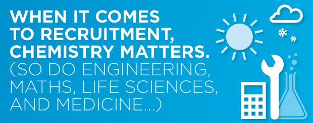 When it comes to recruitment, Chemistry matters. (So do Engineering. Maths, Life Sciences, and Medicine...)